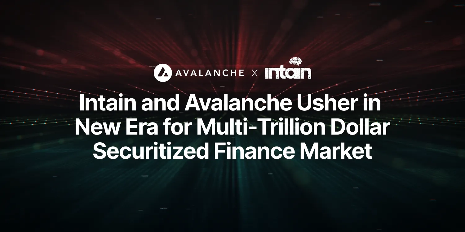 Intain Launches Avalanche L1 to Usher in New Era for Multi-Trillion Dollar Securitized Finance Market