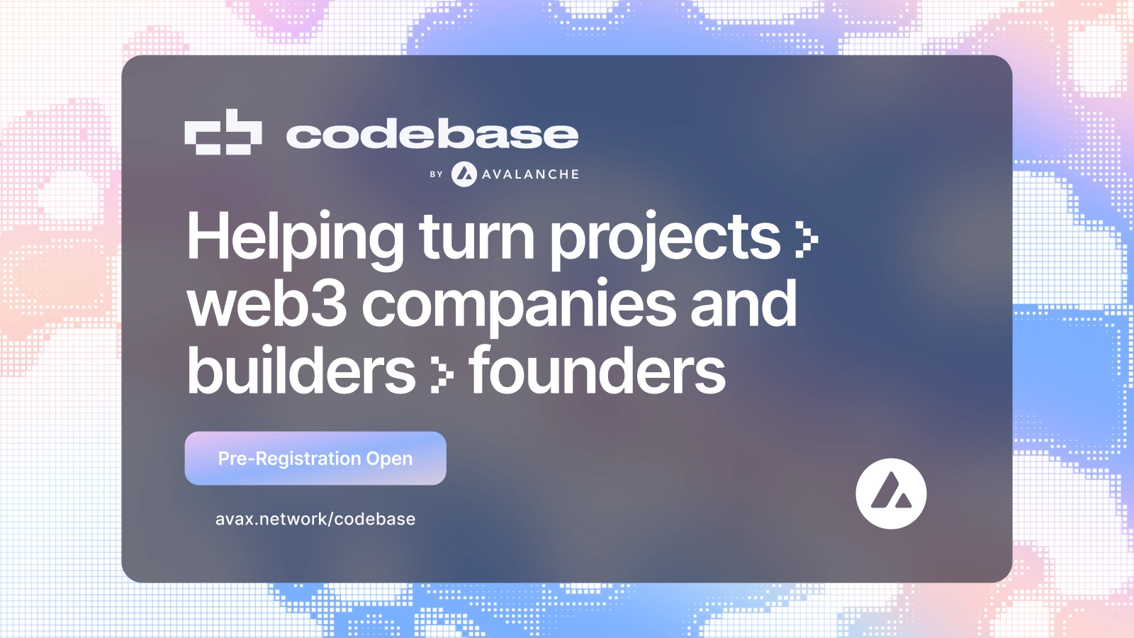 Web2 and Web3 Leaders Launch Codebase by Avalanche®, an Accelerator Supporting Early-Stage Avalanche Projects