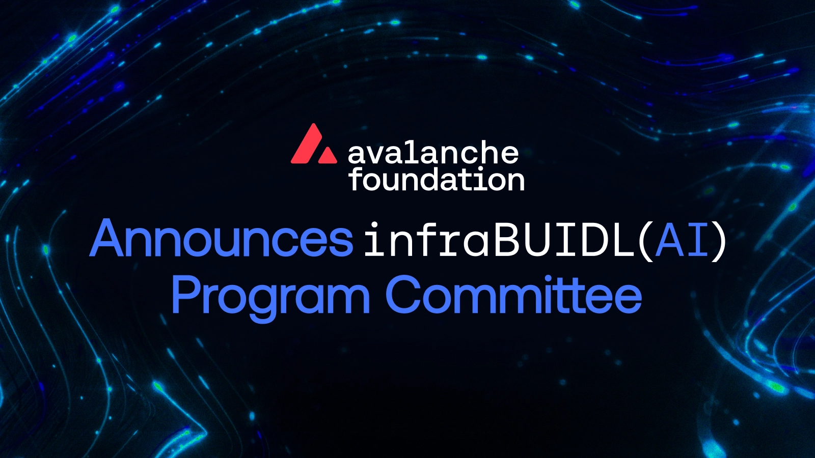 The Avalanche Foundation Announces the infraBUIDL(AI) Program Committee
