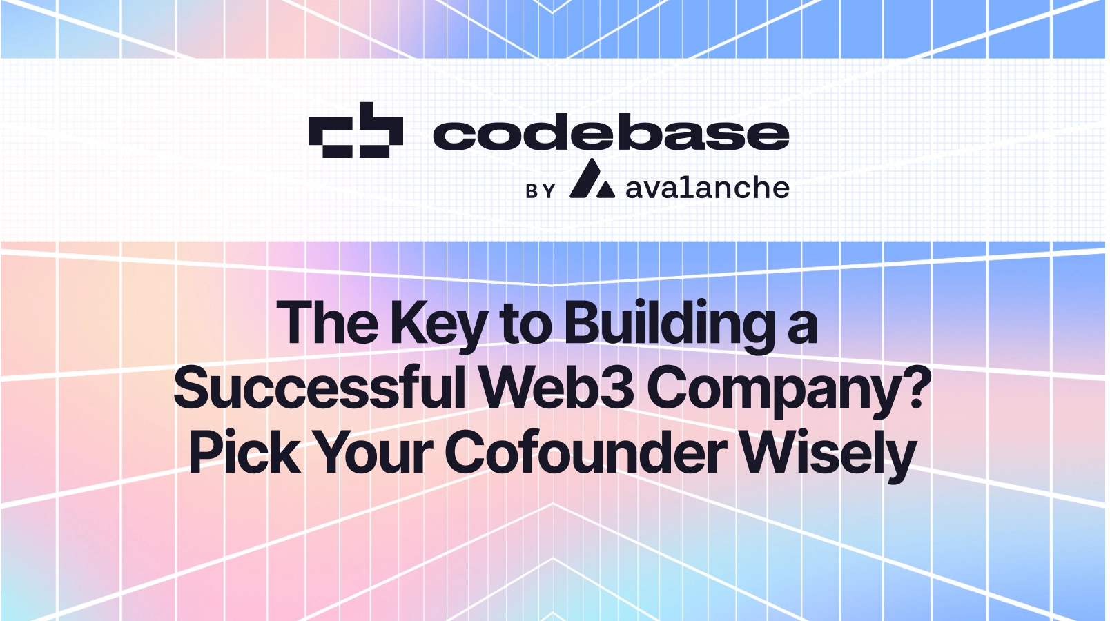 The Key to Building a Successful Web3 Company? Pick Your Cofounder Wisely