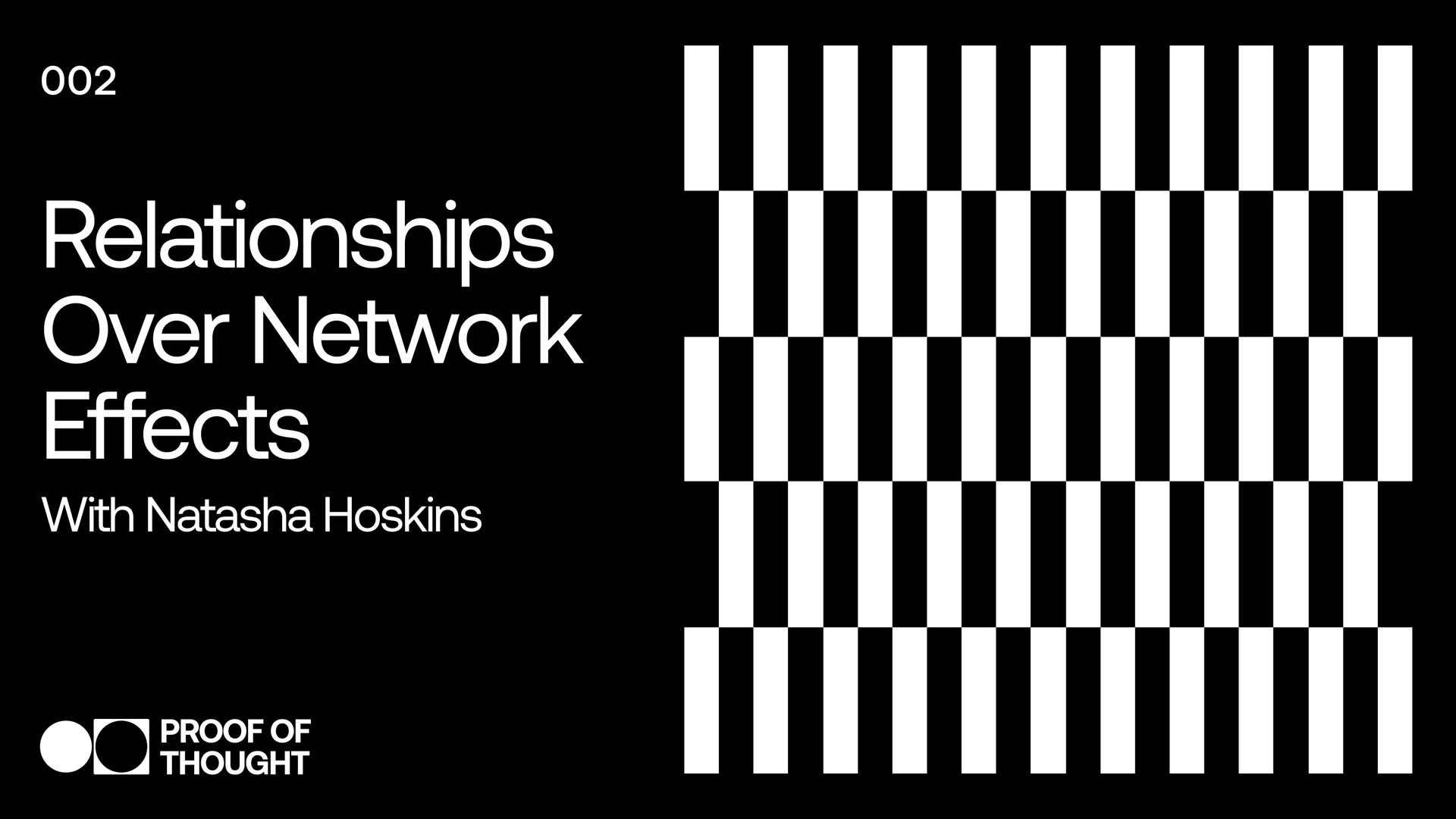 Proof of Thought 002: Relationships > Network Effects with Natasha Hoskins
